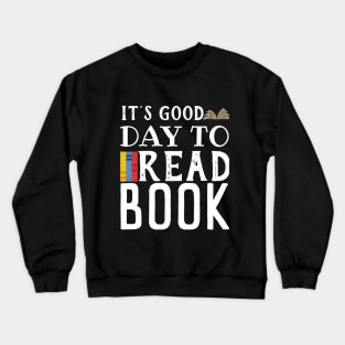 it s a good day to read a book Crewneck Sweatshirt